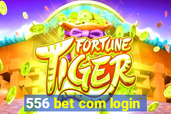 556 bet com login